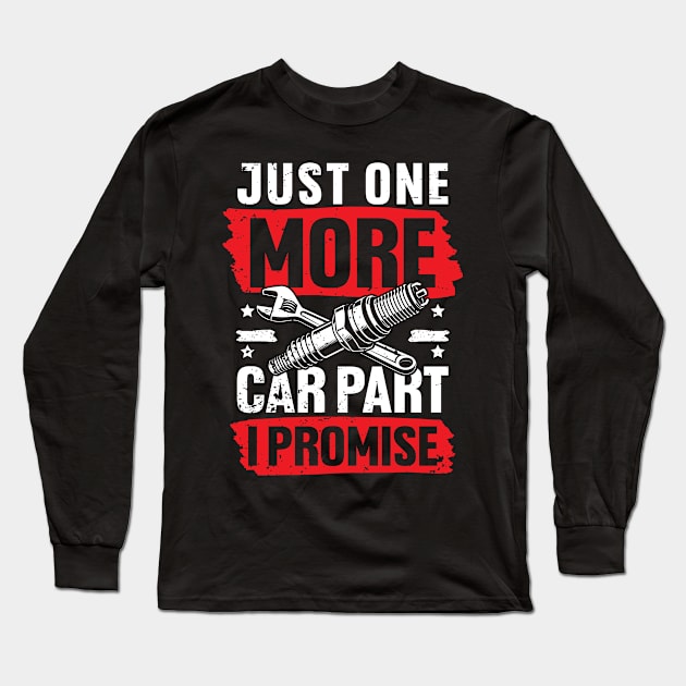 Just One More Car Part I Promise Long Sleeve T-Shirt by AngelBeez29